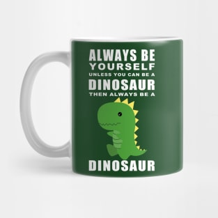 Always be a Dino Mug